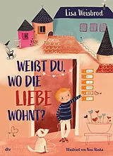 Fester Einband Weißt du, wo die Liebe wohnt? von Lisa Weisbrod