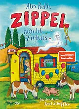 Fester Einband Zippel macht Zirkus von Alex Rühle
