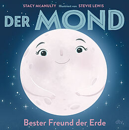 Fester Einband Der Mond  Bester Freund der Erde von Stacy McAnulty