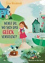 Fester Einband Weißt du, wo sich das Glück versteckt? von Lisa Weisbrod