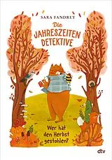 Fester Einband Die Jahreszeiten-Detektive Wer hat den Herbst gestohlen? von Sara Fandrey