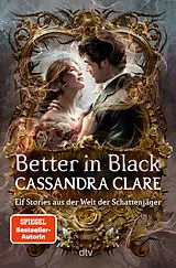 Fester Einband Better in Black von Cassandra Clare