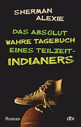 Kartonierter Einband Das absolut wahre Tagebuch eines Teilzeit-Indianers von Sherman Alexie