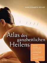 Fester Einband Atlas des ganzheitlichen Heilens von Anna Elisabeth Röcker