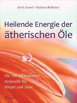Kartonierter Einband Heilende Energie der ätherischen Öle von Gerti Samel, Barbara Krähmer