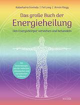 Fester Einband Das große Buch der Energieheilung von Kalashatra Govinda, Fei Long, Armin Riegg