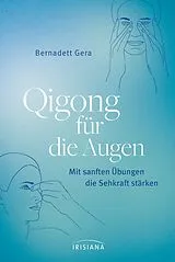 Kartonierter Einband (Kt) Qigong für die Augen von Bernadett Gera