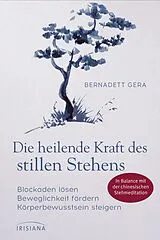 Kartonierter Einband Die heilende Kraft des stillen Stehens von Bernadett Gera