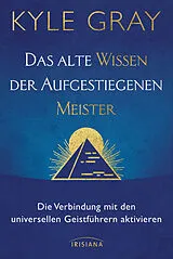 Fester Einband Das alte Wissen der Aufgestiegenen Meister von Kyle Gray
