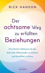 Kartonierter Einband Der achtsame Weg zu erfüllten Beziehungen von Rick Hanson