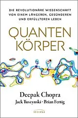 Fester Einband Quantenkörper von Deepak Chopra, Jack Tuszynski, Brian Fertig