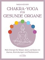Kartonierter Einband Chakra-Yoga für gesunde Organe von Nadja Kücker