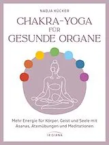 Kartonierter Einband Chakra-Yoga für gesunde Organe von Nadja Kücker