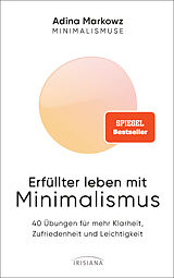 Kartonierter Einband Erfüllter leben mit Minimalismus von Adina Markowz