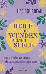Kartonierter Einband Heile die Wunden Deiner Seele von Lise Bourbeau