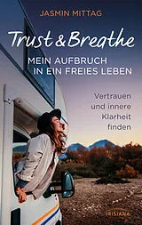 Kartonierter Einband Trust & Breathe  Mein Aufbruch in ein freies Leben von Jasmin Mittag