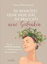 Kartonierter Einband Du brauchst keine neue Diät, du brauchst neue Gedanken von Laura Harmonize