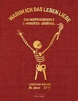 Fester Einband Warum ich das Leben liebe: Ein inspirierendes 5-Minuten-Journal von Christian Watson