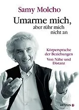 Fester Einband Umarme mich, aber rühr mich nicht an von Samy Molcho