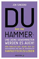Kartonierter Einband Du bist der Hammer und deine Gewohnheiten werden es auch! von Jen Sincero