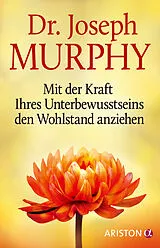 Fester Einband Mit der Kraft Ihres Unterbewusstseins den Wohlstand anziehen von Joseph Murphy