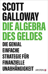 Kartonierter Einband Die Algebra des Geldes von Scott Galloway