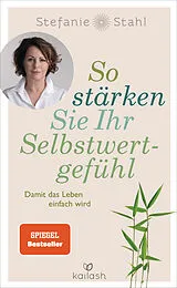 Kartonierter Einband So stärken Sie Ihr Selbstwertgefühl von Stefanie Stahl