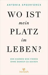 Kartonierter Einband Wo ist mein Platz im Leben? von Antonia Speerforck