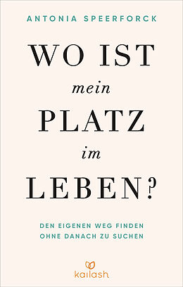 Kartonierter Einband Wo ist mein Platz im Leben? von Antonia Speerforck