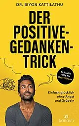 Fester Einband Der Positive-Gedanken-Trick von Biyon Kattilathu