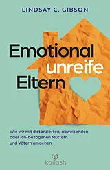 Fester Einband Emotional unreife Eltern von Lindsay C. Gibson