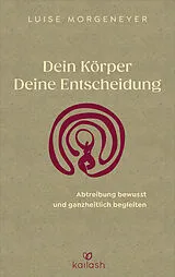 Kartonierter Einband Dein Körper. Deine Entscheidung. von Luise Morgeneyer