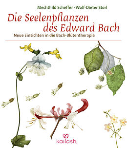 Kartonierter Einband Die Seelenpflanzen des Edward Bach von Mechthild Scheffer, Wolf-Dieter Storl