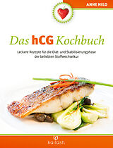 Kartonierter Einband Das hCG Kochbuch von Anne Hild