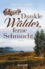 Kartonierter Einband Dunkle Wälder, ferne Sehnsucht von Martina Sahler