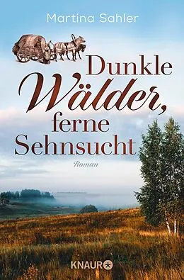E-Book (epub) Dunkle Wälder, ferne Sehnsucht von Martina Sahler