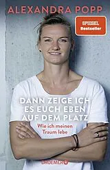 Fester Einband Dann zeige ich es euch eben auf dem Platz von Alexandra Popp