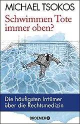 Kartonierter Einband Schwimmen Tote immer oben? von Michael Tsokos