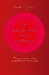Fester Einband Die geheimnisvolle Macht der Farben von Axel Buether