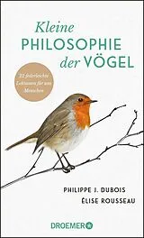 Fester Einband Kleine Philosophie der Vögel von Philippe J. Dubois, Élise Rousseau