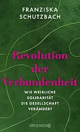 Fester Einband Revolution der Verbundenheit von Franziska Schutzbach