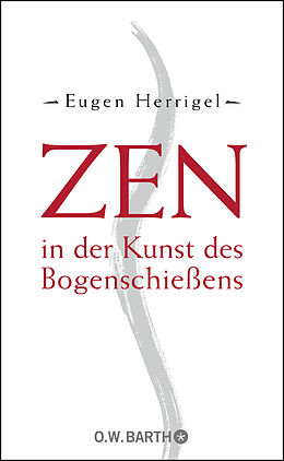 Fester Einband Zen in der Kunst des Bogenschießens von Eugen Herrigel