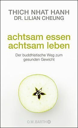 Fester Einband Achtsam essen - achtsam leben von Thich Nhat Hanh, Lilian Cheung