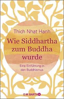 Fester Einband Wie Siddhartha zum Buddha wurde von Thich Nhat Hanh