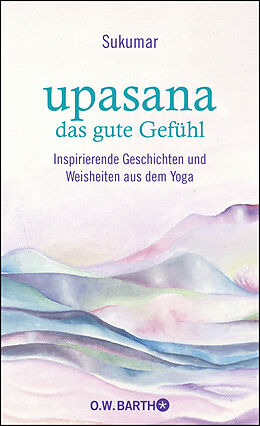 Fester Einband upasana - das gute Gefühl von Sukumar, Eberhard Bärr