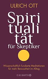 Fester Einband Spiritualität für Skeptiker von Ulrich Ott