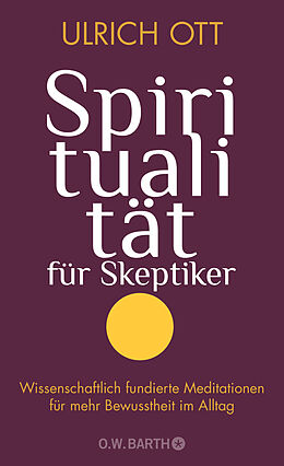 Fester Einband Spiritualität für Skeptiker von Ulrich Ott