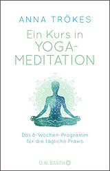 Kartonierter Einband Ein Kurs in Yoga-Meditation von Anna Trökes