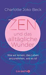 Fester Einband Zen und das alltägliche Wunder von Charlotte Joko Beck