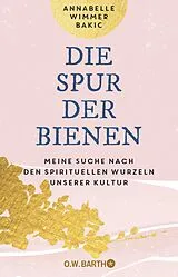 Kartonierter Einband (Kt) Die Spur der Bienen von Annabelle Wimmer Bakic